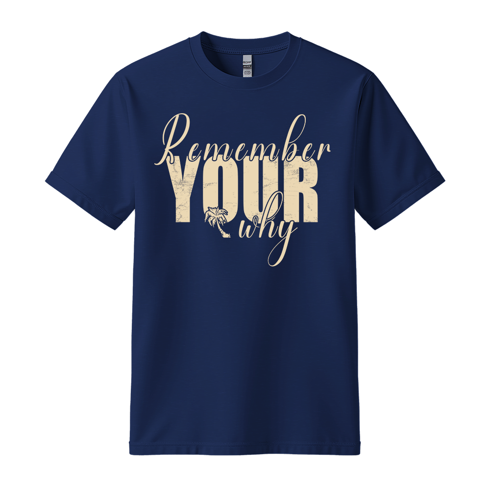 Remember Your Why - Unisex T-Shirt - Typography Tee - Navy