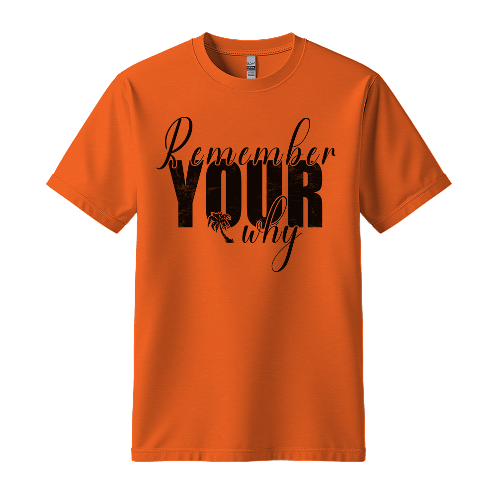 Remember Your Why - Unisex T-Shirt - Typography Tee - Orange