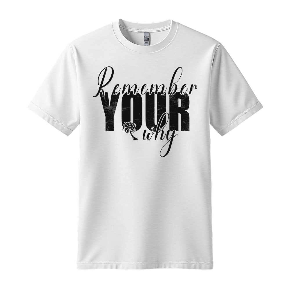 Remember Your Why - Unisex T-Shirt - Typography Tee - White