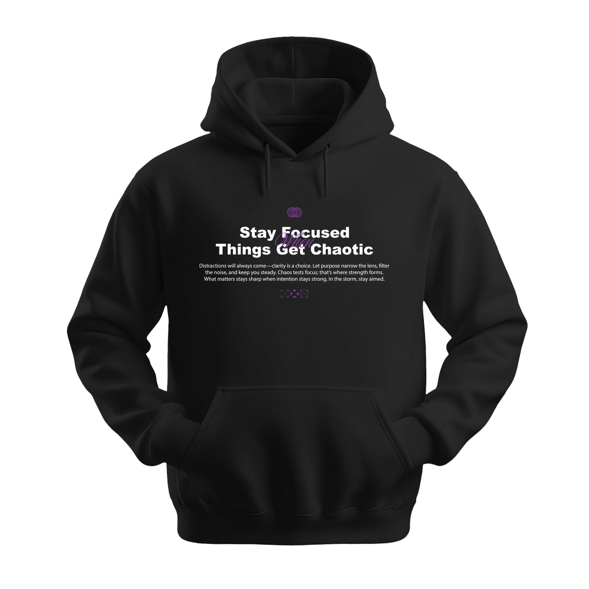 Stay Focused When Things Get Chaotic - Unisex Hoodie - Motivation Hoodie - Black