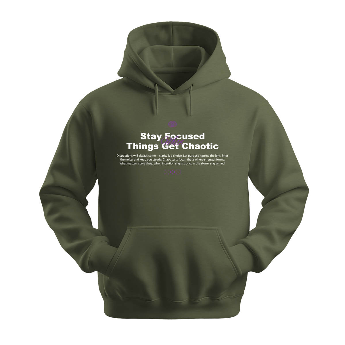 Stay Focused When Things Get Chaotic - Unisex Hoodie - Motivation Hoodie - Military Green