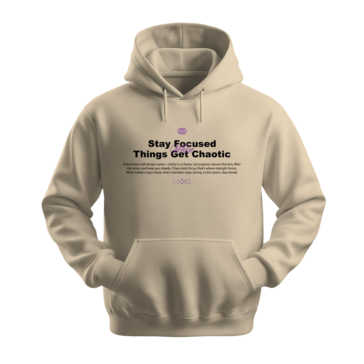 Stay Focused When Things Get Chaotic - Unisex Hoodie - Motivation Hoodie - Sand