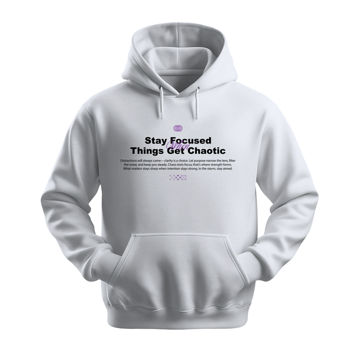 Stay Focused When Things Get Chaotic - Unisex Hoodie - Motivation Hoodie - White