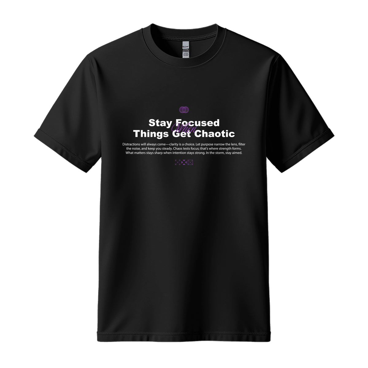 Stay Focused When Things Get Chaotic - Unisex T-Shirt - Motivation Tshirt - Black