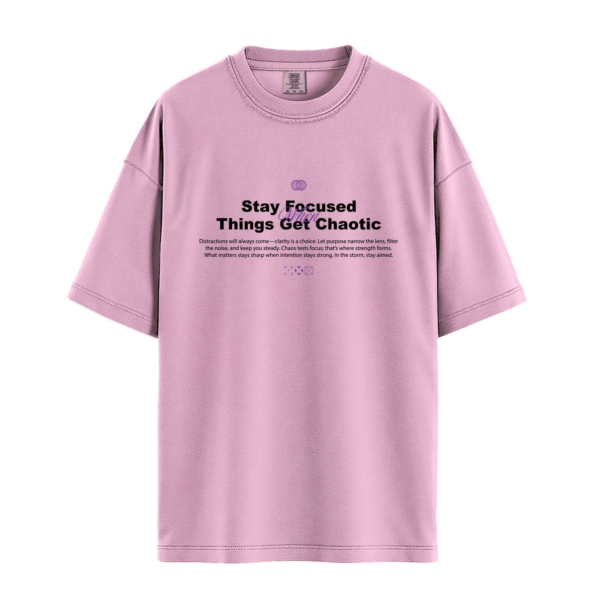 Stay Focused When Things Get Chaotic - Unisex T-Shirt - Premium Comfort Colors - Blossom