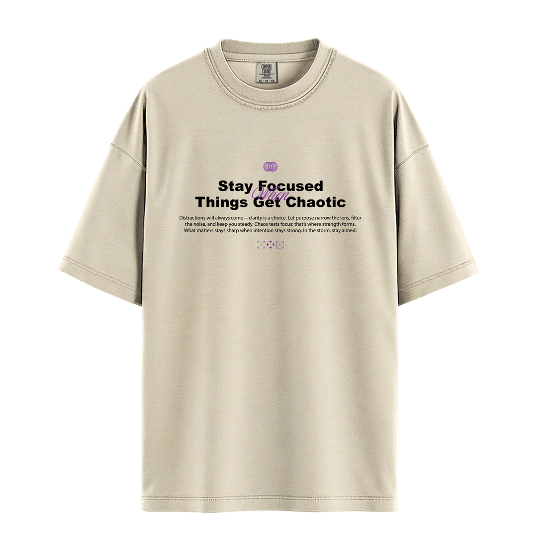 Stay Focused When Things Get Chaotic - Unisex T-Shirt - Premium Comfort Colors - Pepper