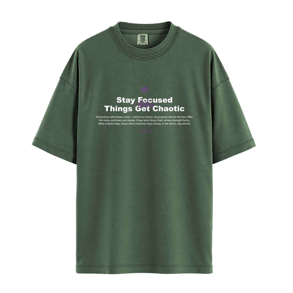 Stay Focused When Things Get Chaotic - Unisex T-Shirt - Premium Comfort Colors - Moss