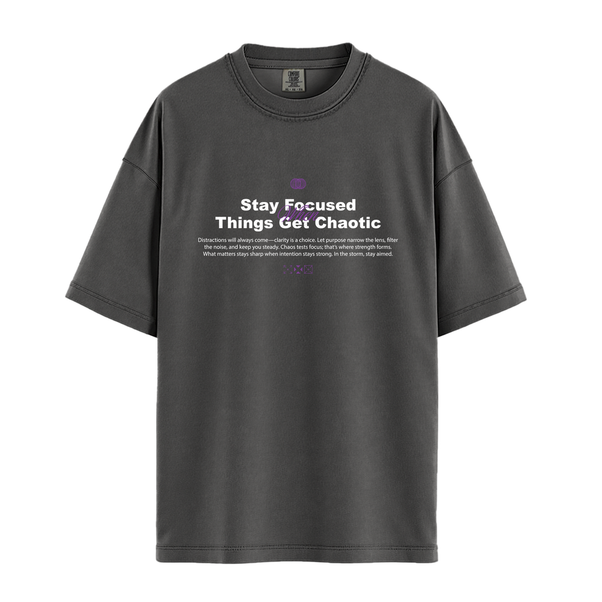 Stay Focused When Things Get Chaotic - Unisex T-Shirt - Premium Comfort Colors - Pepper