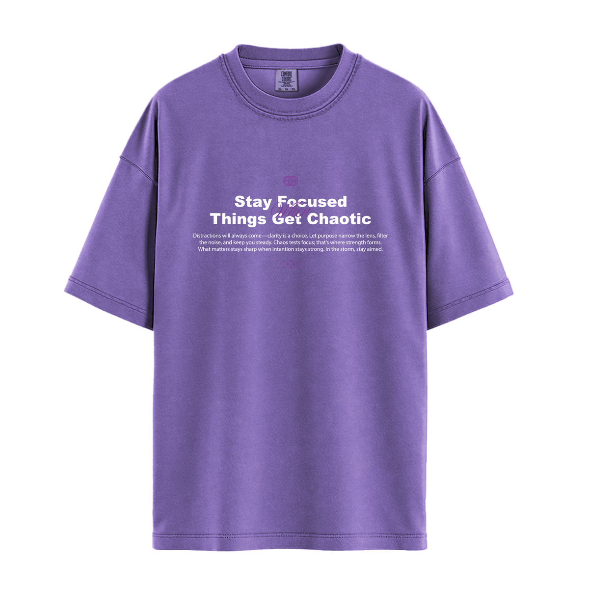 Stay Focused When Things Get Chaotic - Unisex T-Shirt - Premium Comfort Colors - Violet
