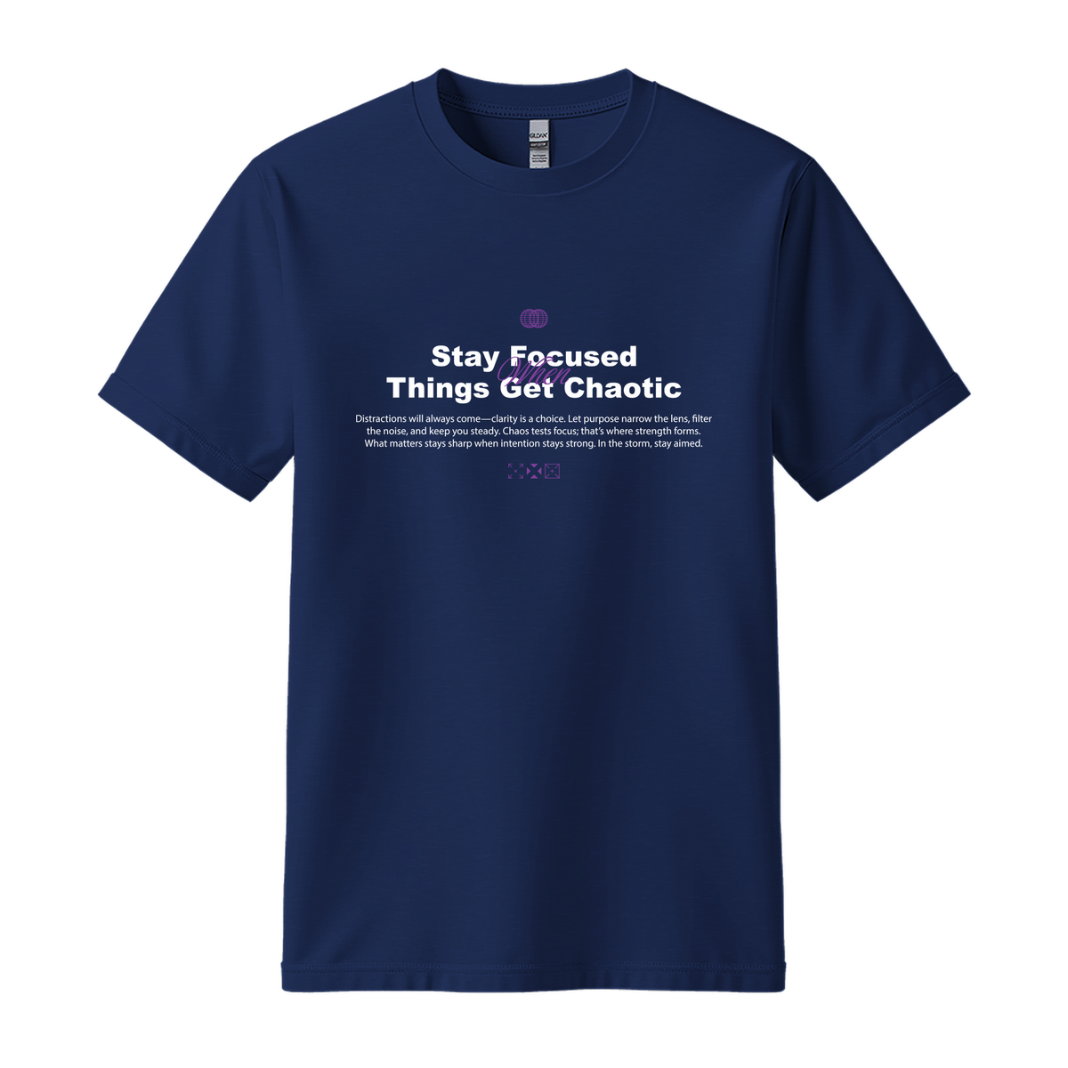Stay Focused When Things Get Chaotic - Unisex T-Shirt - Motivation Tshirt - Navy