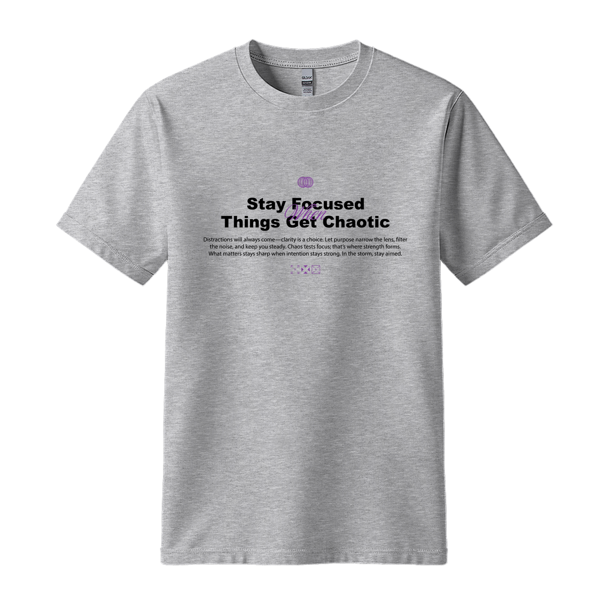 Stay Focused When Things Get Chaotic - Unisex T-Shirt - Motivation Tshirt - Sport Grey