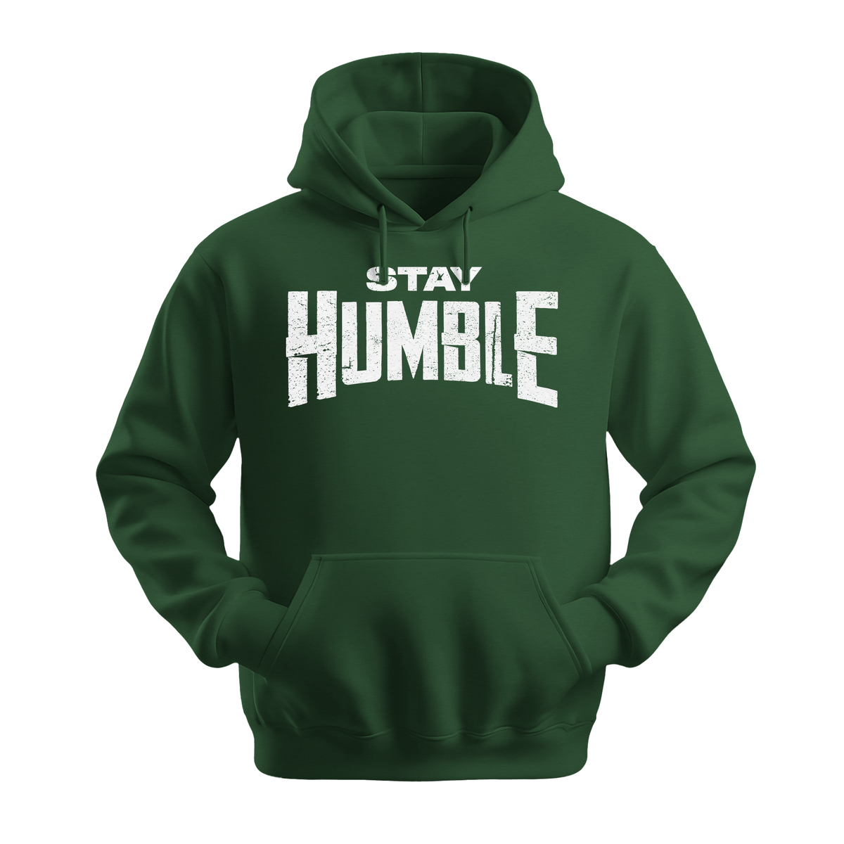 Stay Humble - Unisex Hoodie - Motivation Hoodie - Forest Green