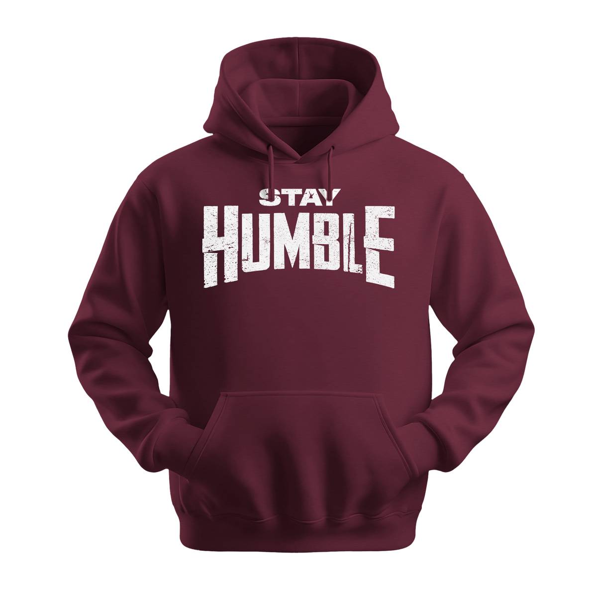 Stay Humble - Unisex Hoodie - Motivation Hoodie - Maroon