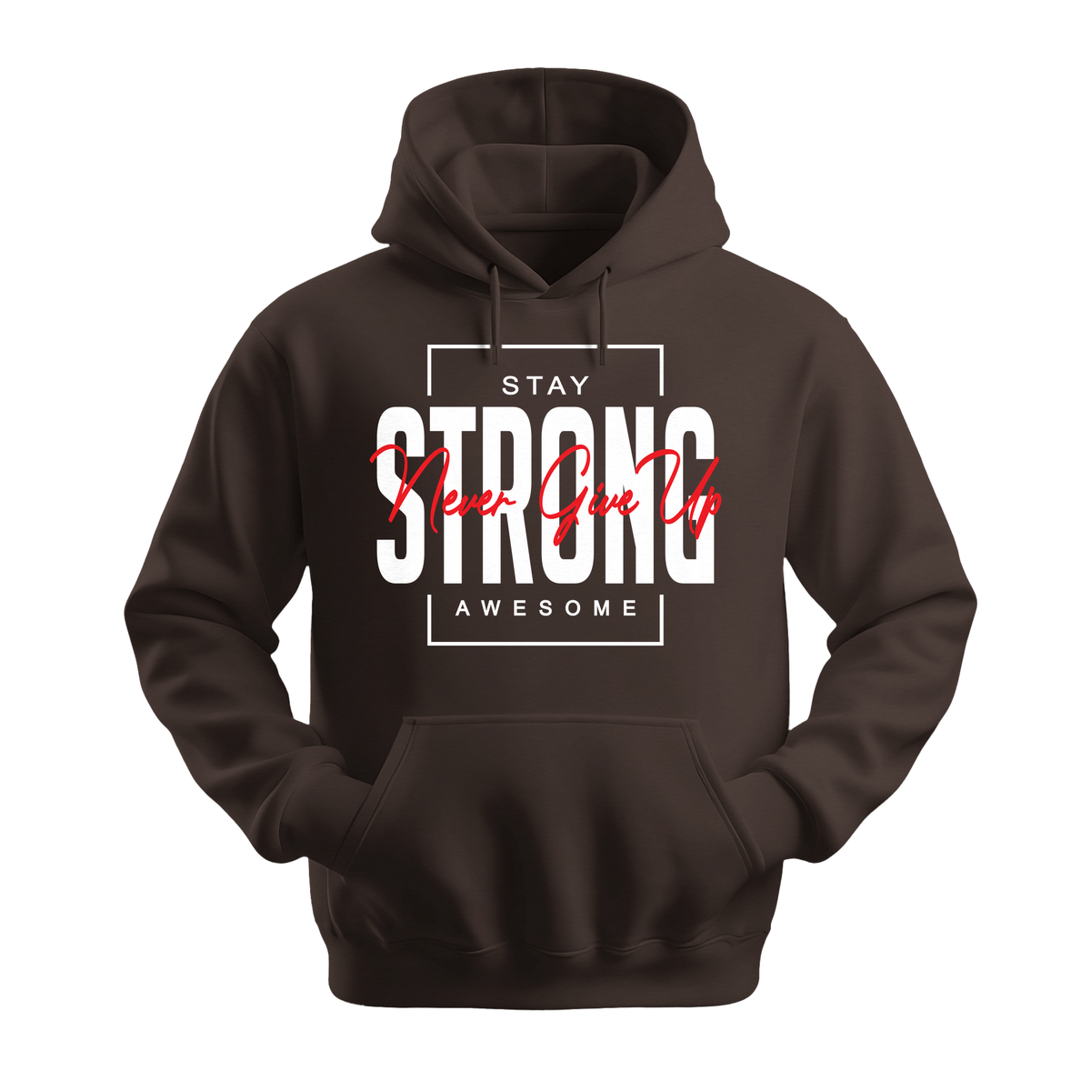 Stay Strong Awesome - Unisex Hoodie - Motivation Hoodie - Dark Chocolate