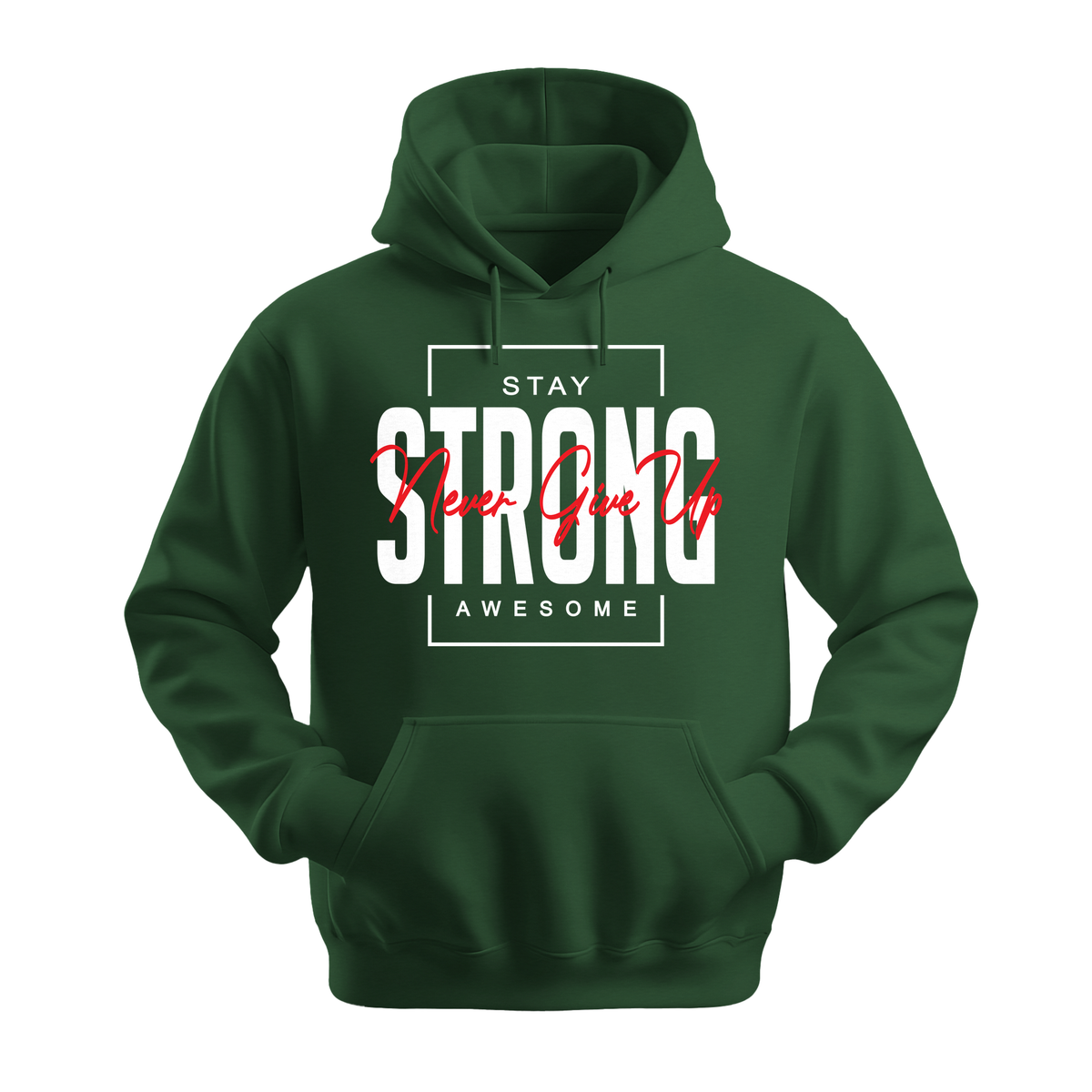 Stay Strong Awesome - Unisex Hoodie - Motivation Hoodie - Forest Green