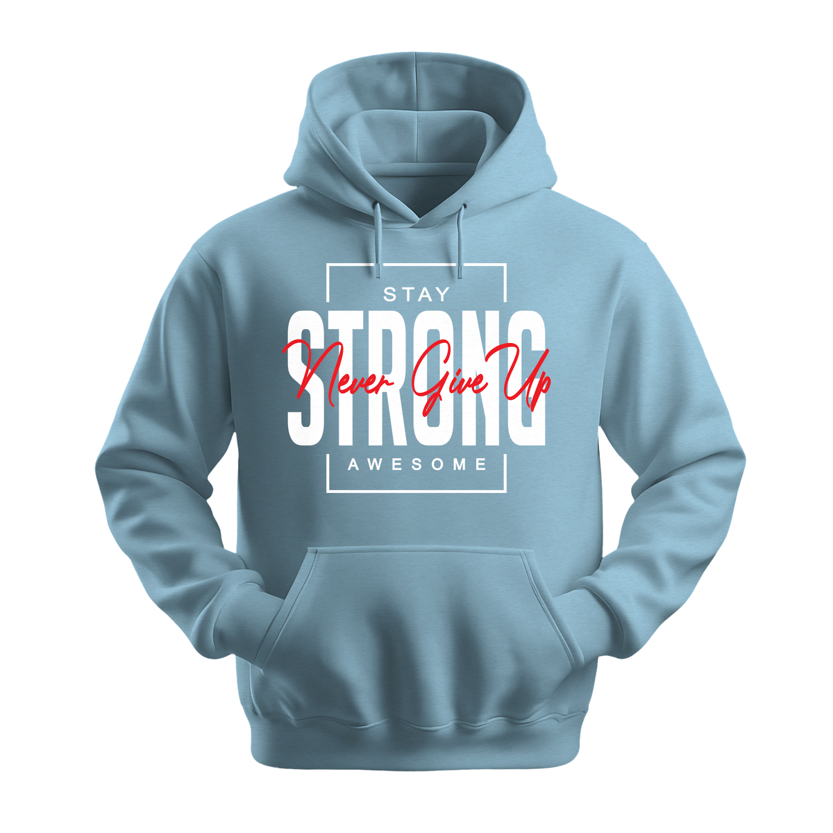 Stay Strong Awesome - Unisex Hoodie - Motivation Hoodie - Light Blue