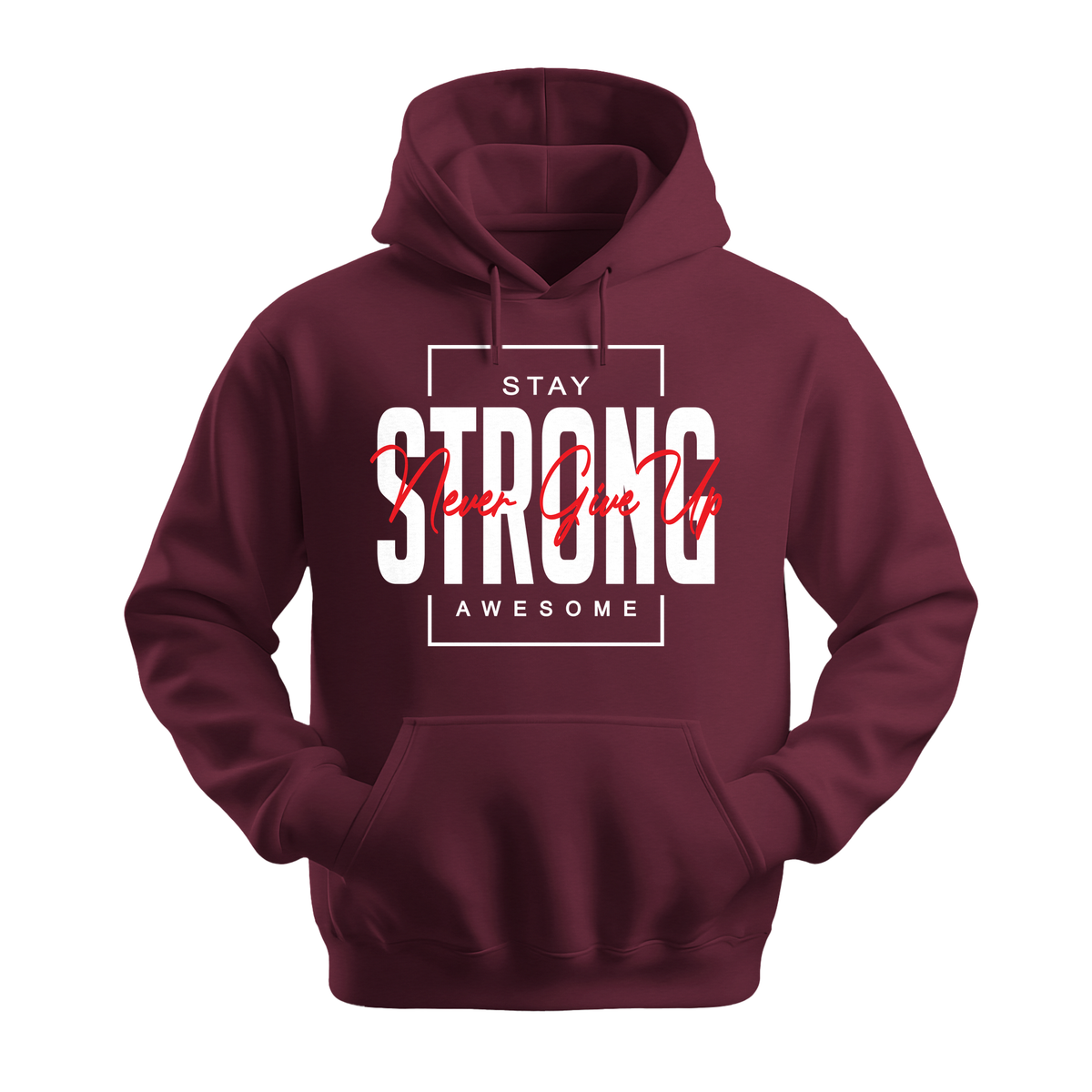 Stay Strong Awesome - Unisex Hoodie - Motivation Hoodie - Maroon
