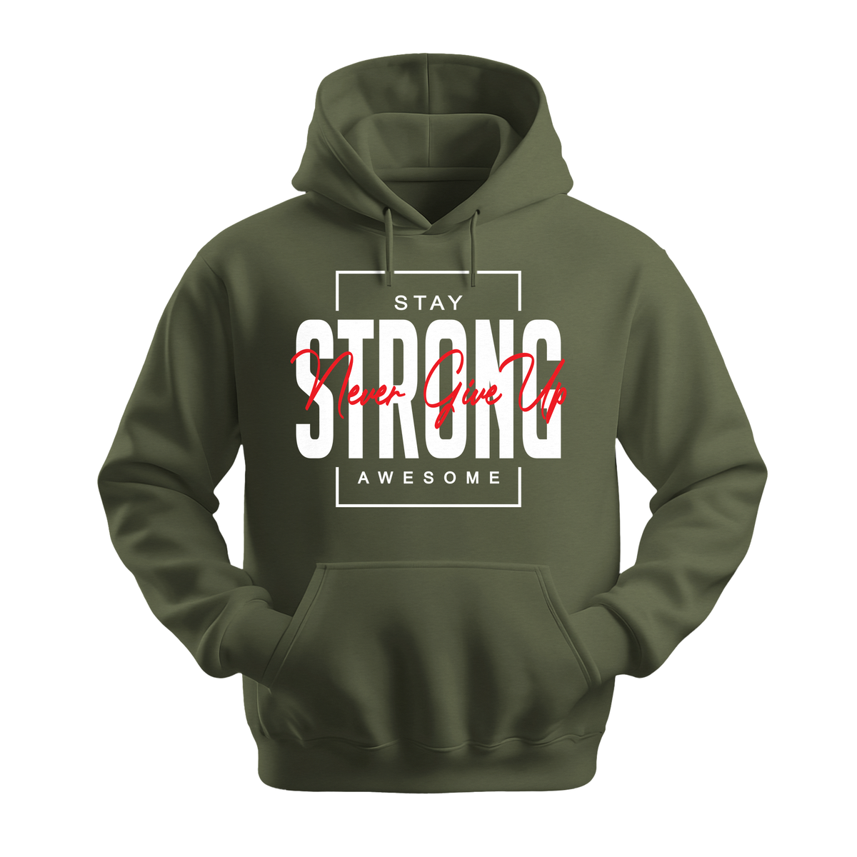 Stay Strong Awesome - Unisex Hoodie - Motivation Hoodie - Military Green