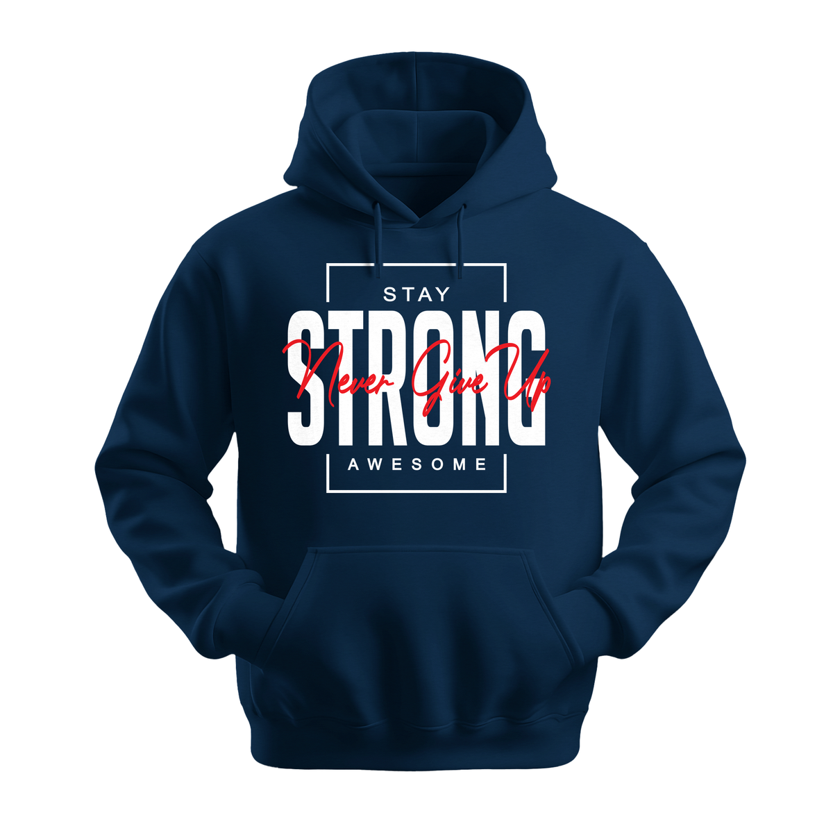 Stay Strong Awesome - Unisex Hoodie - Motivation Hoodie - Navy