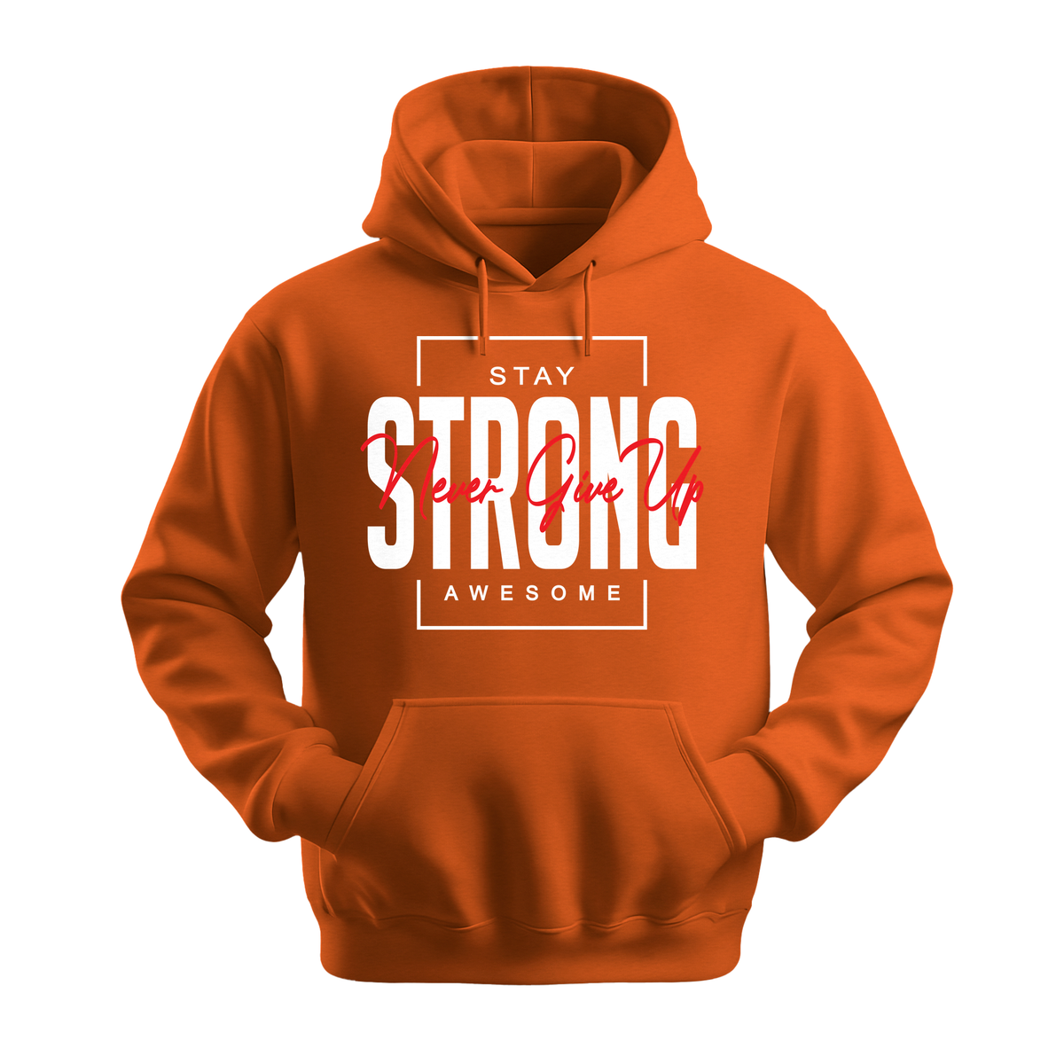 Stay Strong Awesome - Unisex Hoodie - Motivation Hoodie - Orange