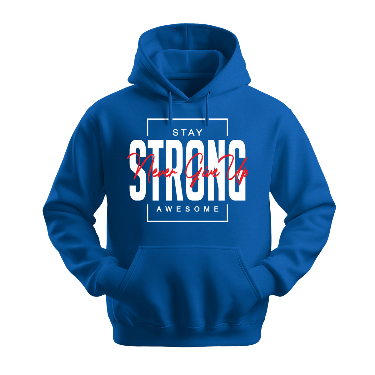 Stay Strong Awesome - Unisex Hoodie - Motivation Hoodie - Royal