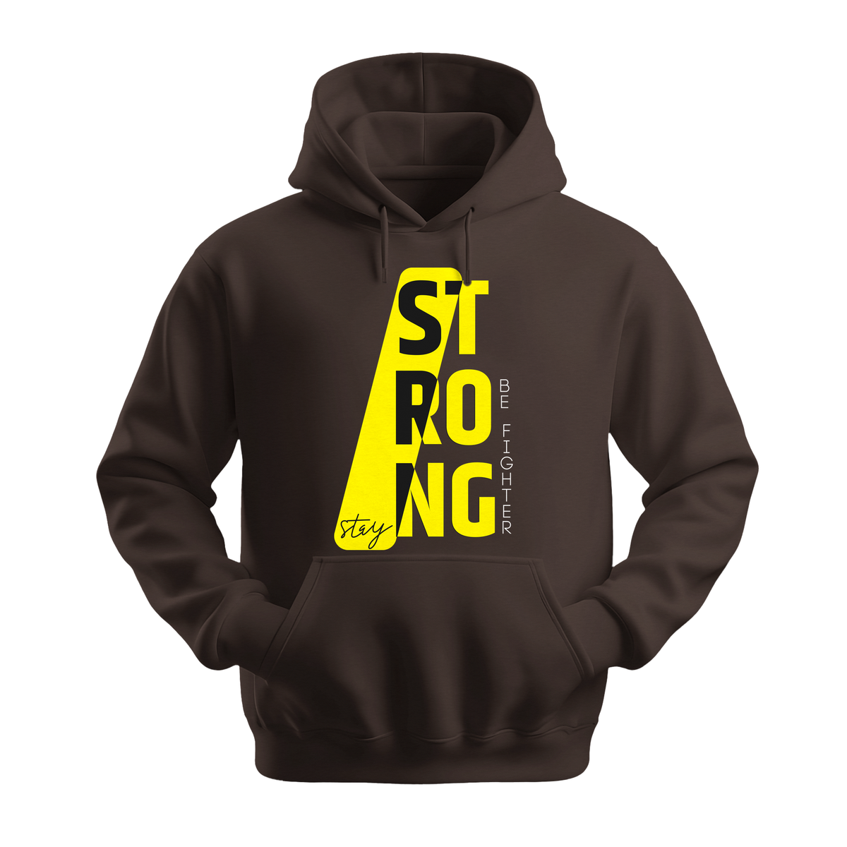 Stay Strong Be Fighter - Unisex Hoodie - Motivation Hoodie - Dark Chocolate
