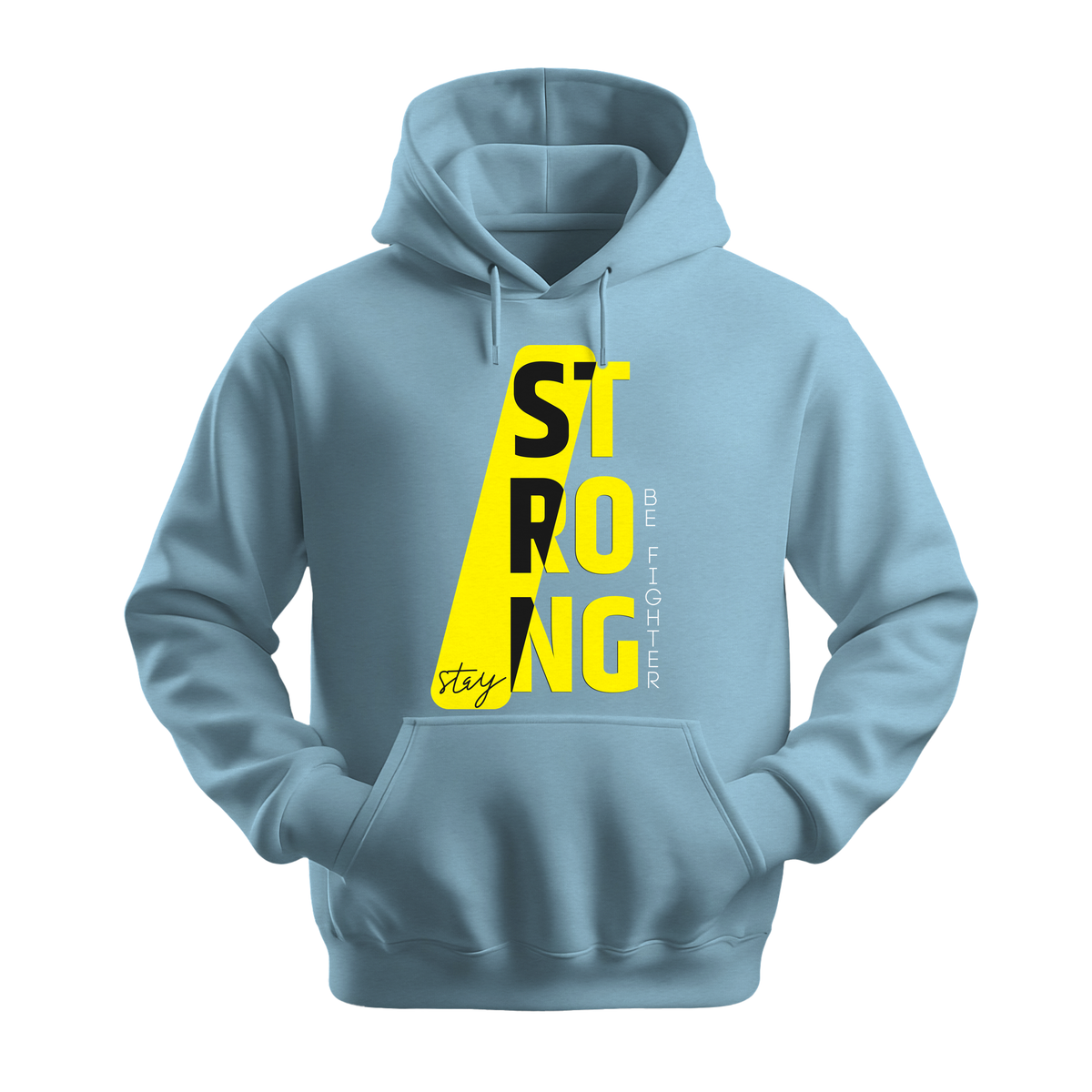 Stay Strong Be Fighter - Unisex Hoodie - Motivation Hoodie - Light Blue