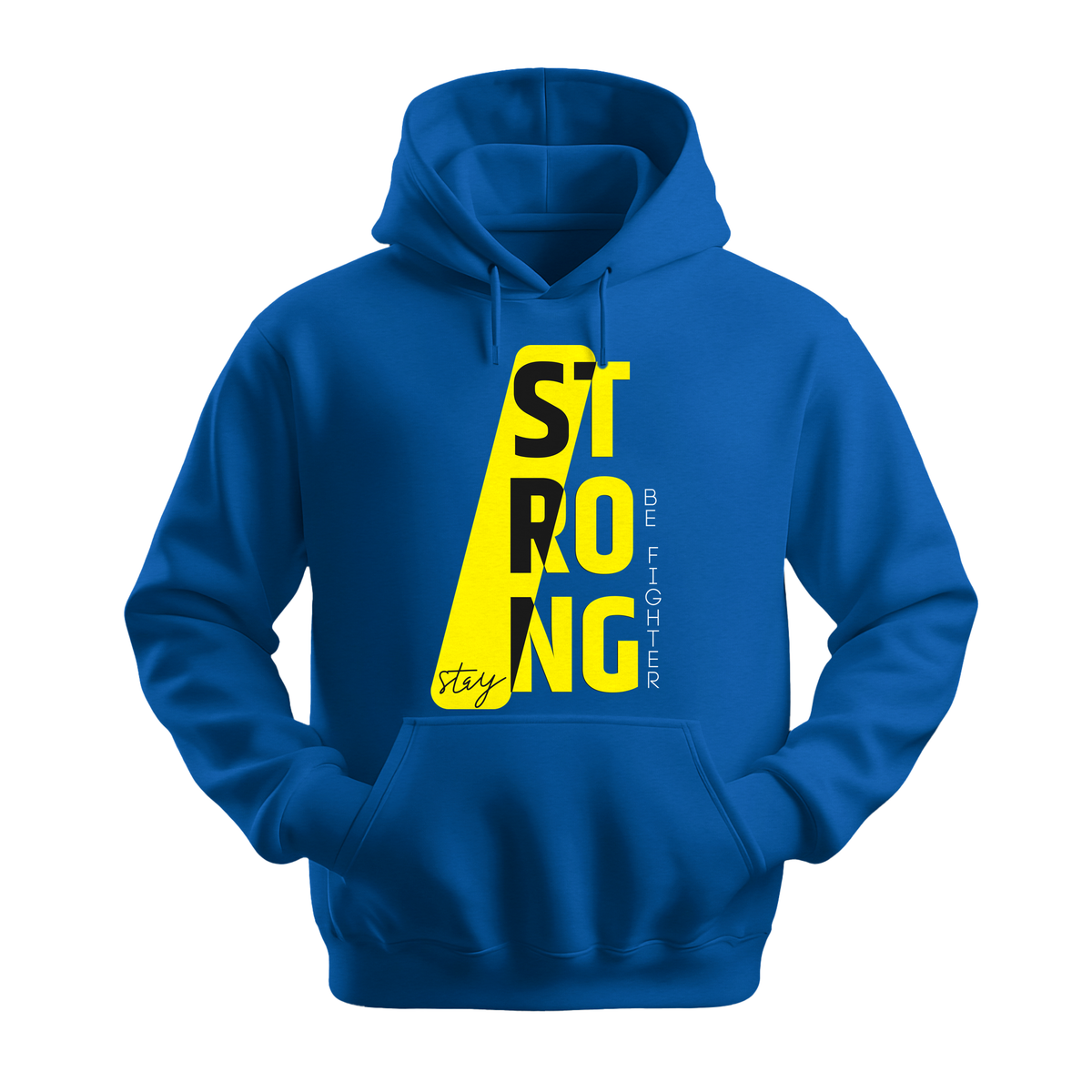 Stay Strong Be Fighter - Unisex Hoodie - Motivation Hoodie - Royal