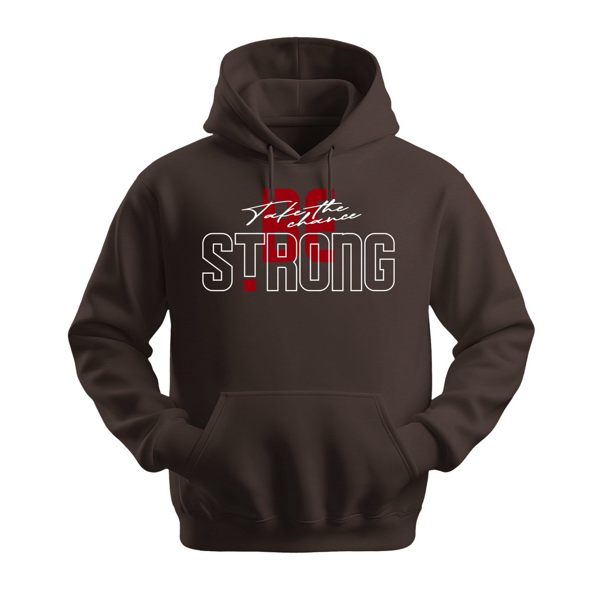 Take The Chance Be Strong - Unisex Hoodie - Motivation Hoodie - Dark Chocolate