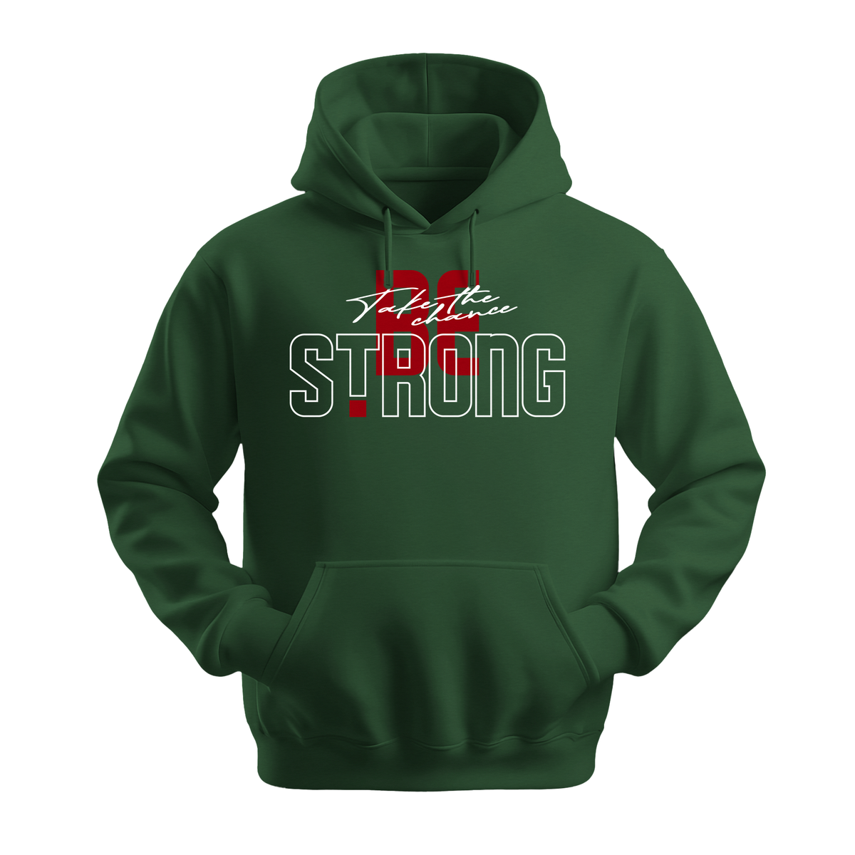 Take The Chance Be Strong - Unisex Hoodie - Motivation Hoodie - Forest Green