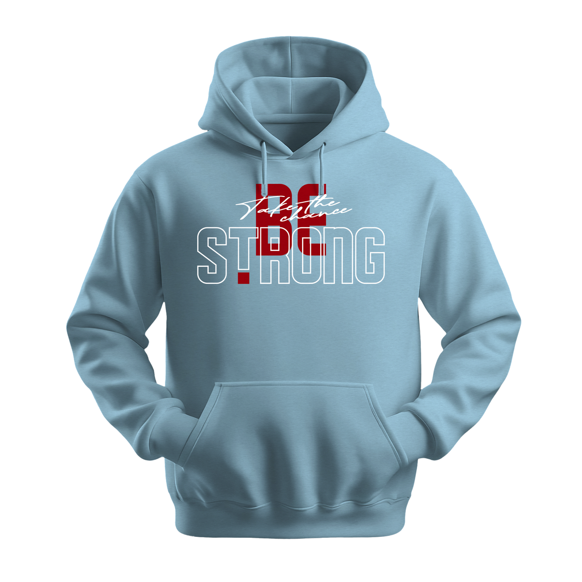 Take The Chance Be Strong - Unisex Hoodie - Motivation Hoodie - Light Blue