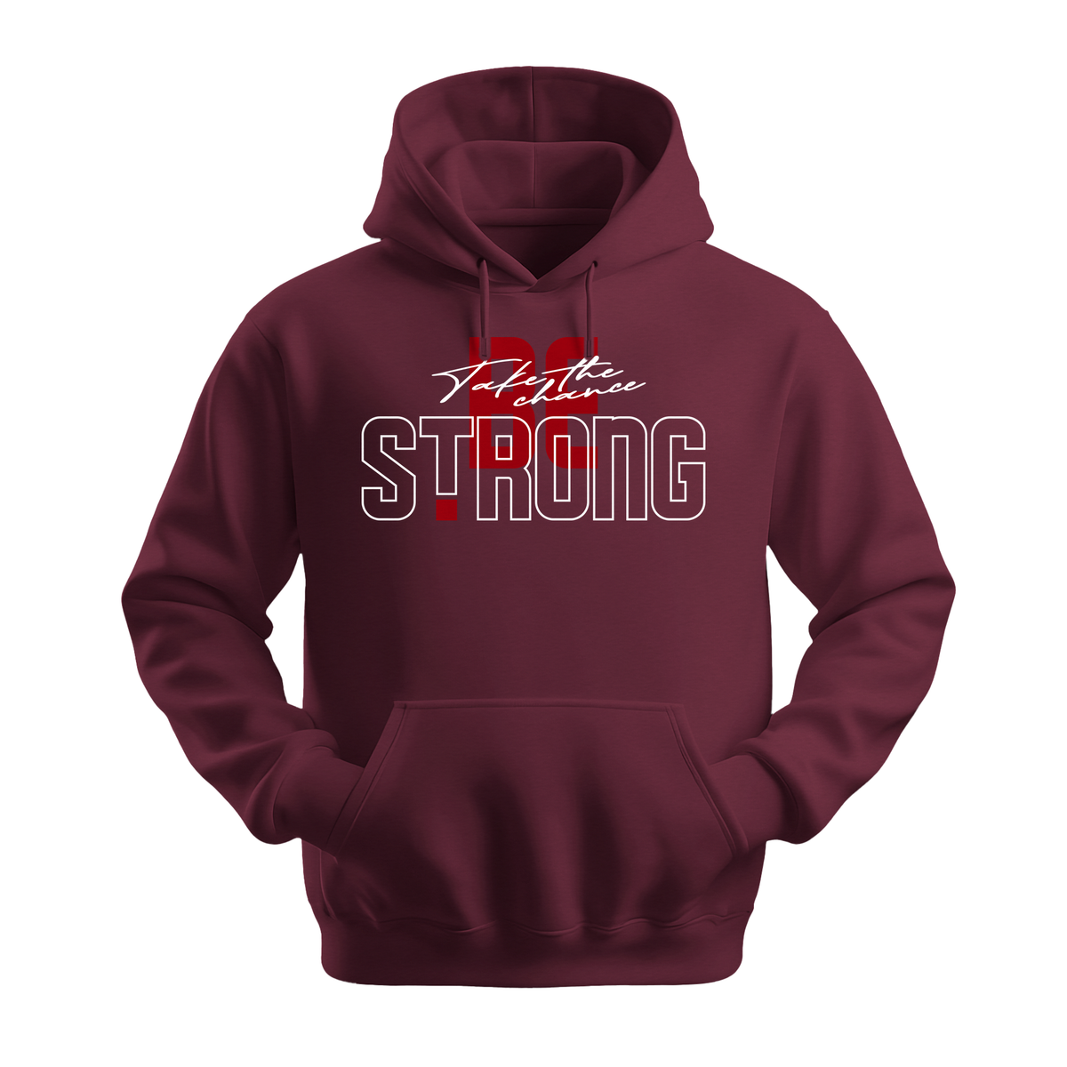 Take The Chance Be Strong - Unisex Hoodie - Motivation Hoodie - Maroon