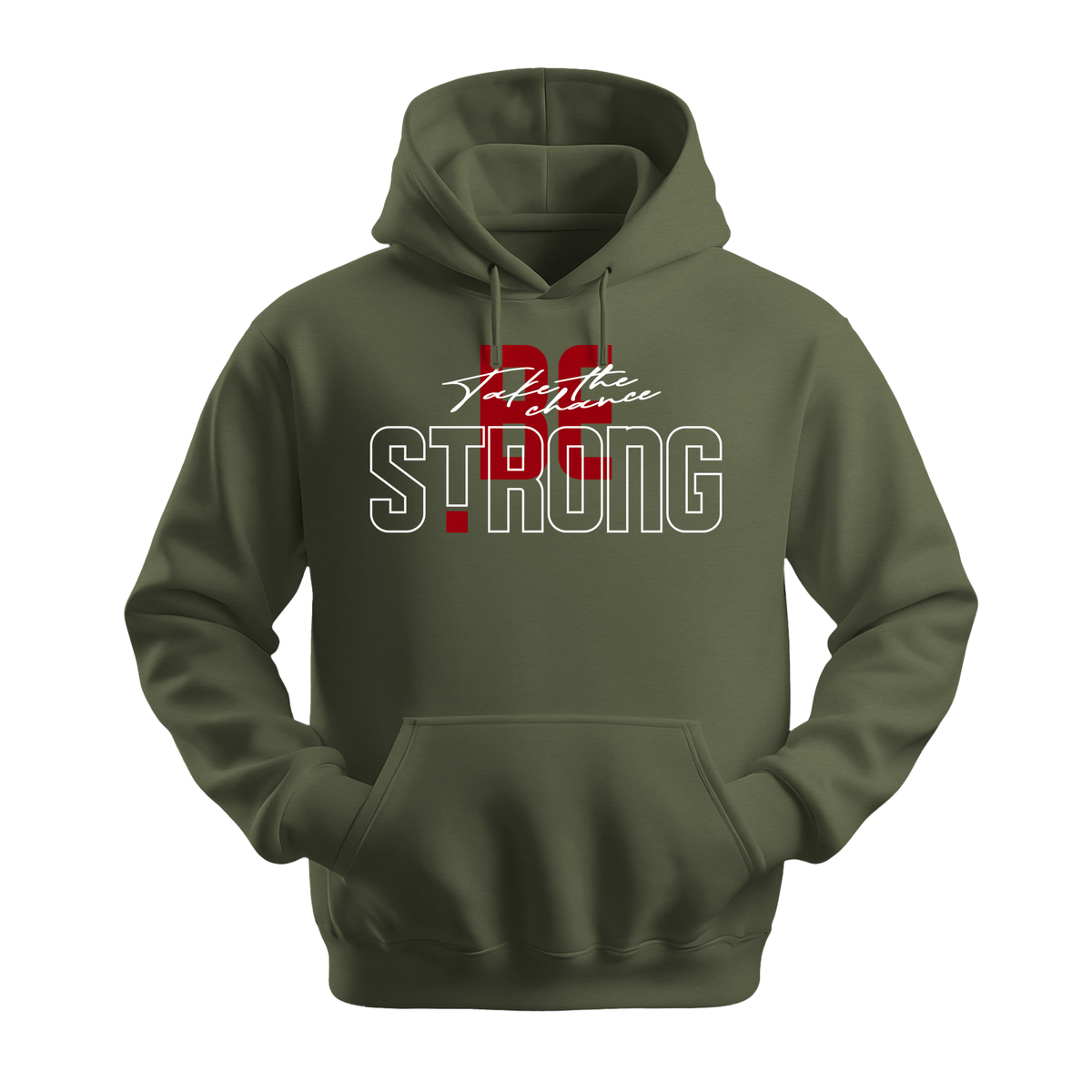 Take The Chance Be Strong - Unisex Hoodie - Motivation Hoodie - Military Green
