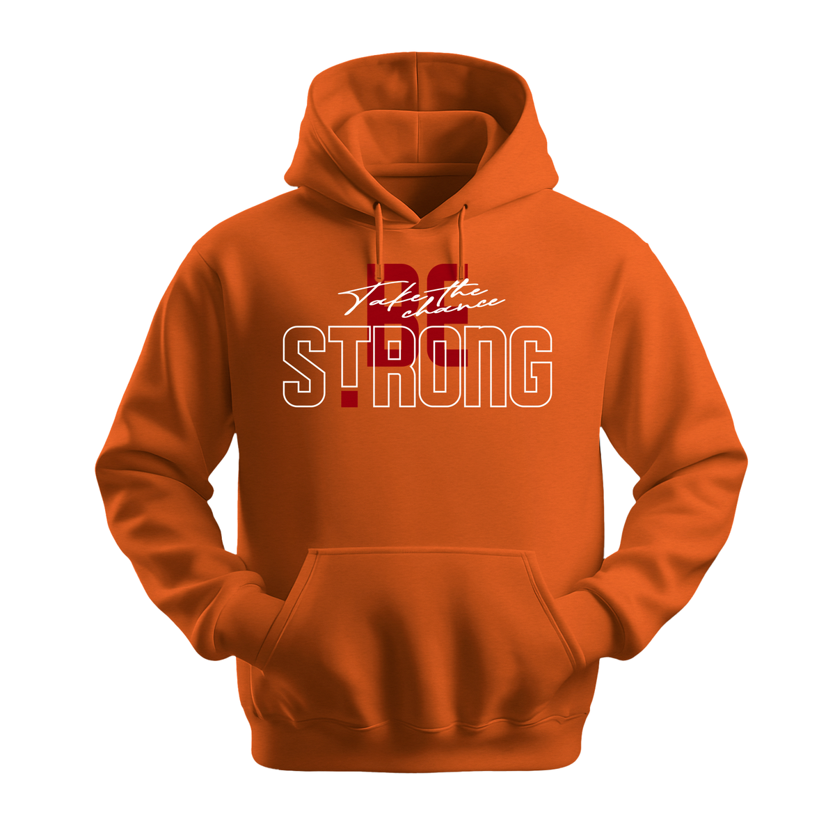 Take The Chance Be Strong - Unisex Hoodie - Motivation Hoodie - Orange