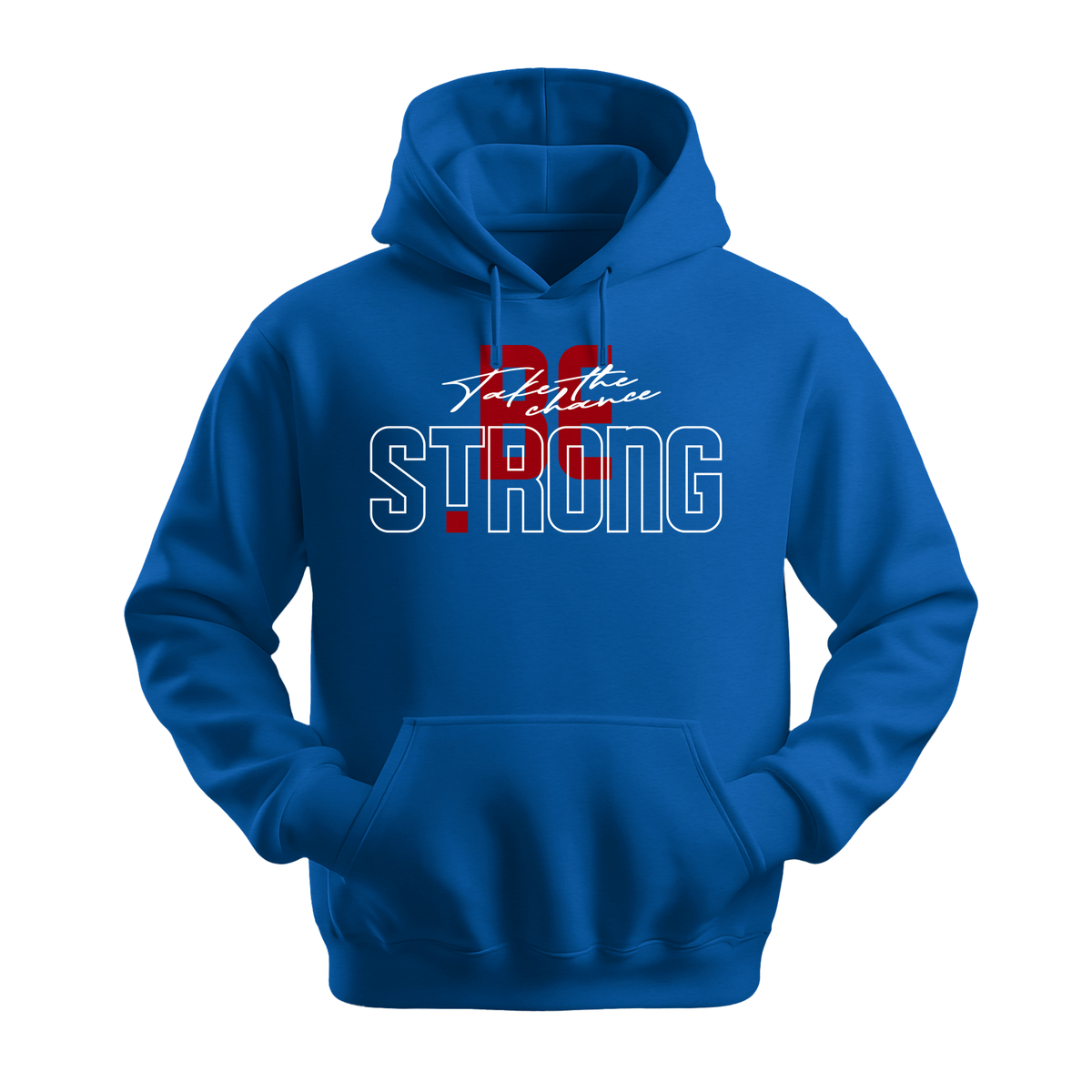 Take The Chance Be Strong - Unisex Hoodie - Motivation Hoodie - Royal