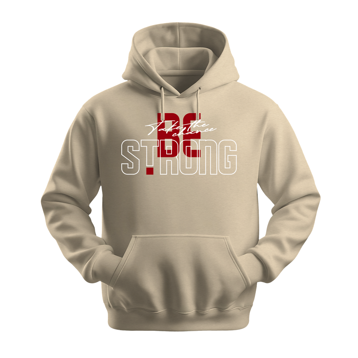 Take The Chance Be Strong - Unisex Hoodie - Motivation Hoodie - Sand