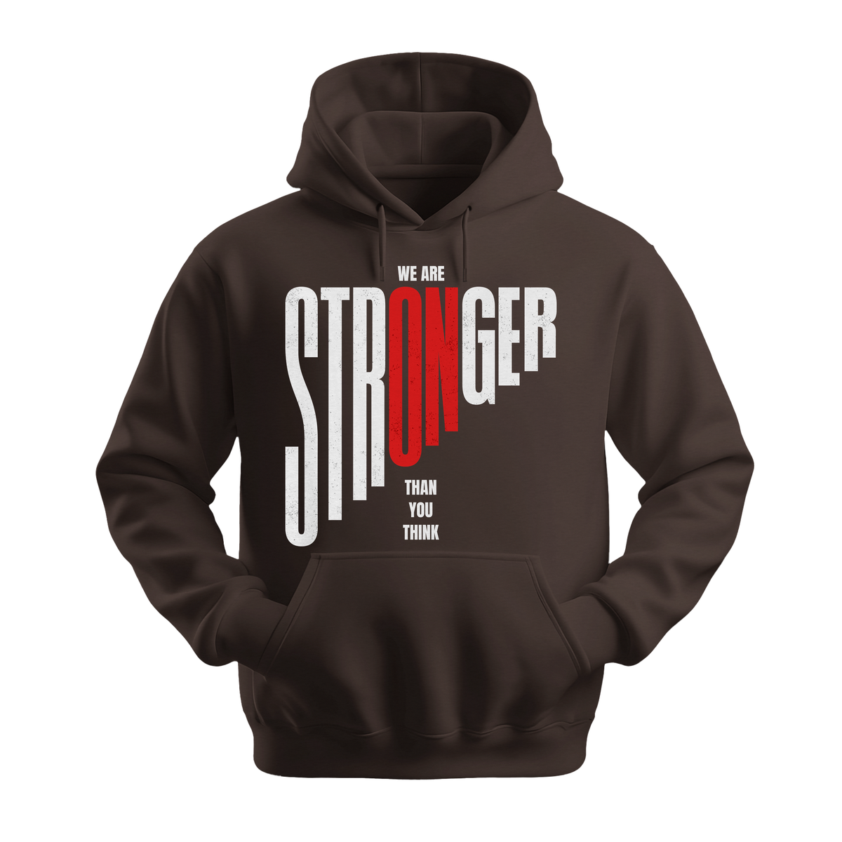 We Are Stronger Than You Think - Unisex Hoodie - Motivation Hoodie - Dark Chocolate