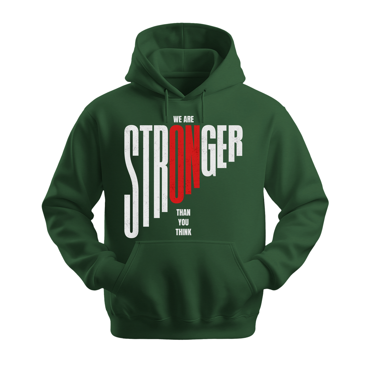 We Are Stronger Than You Think - Unisex Hoodie - Motivation Hoodie - Forest Green