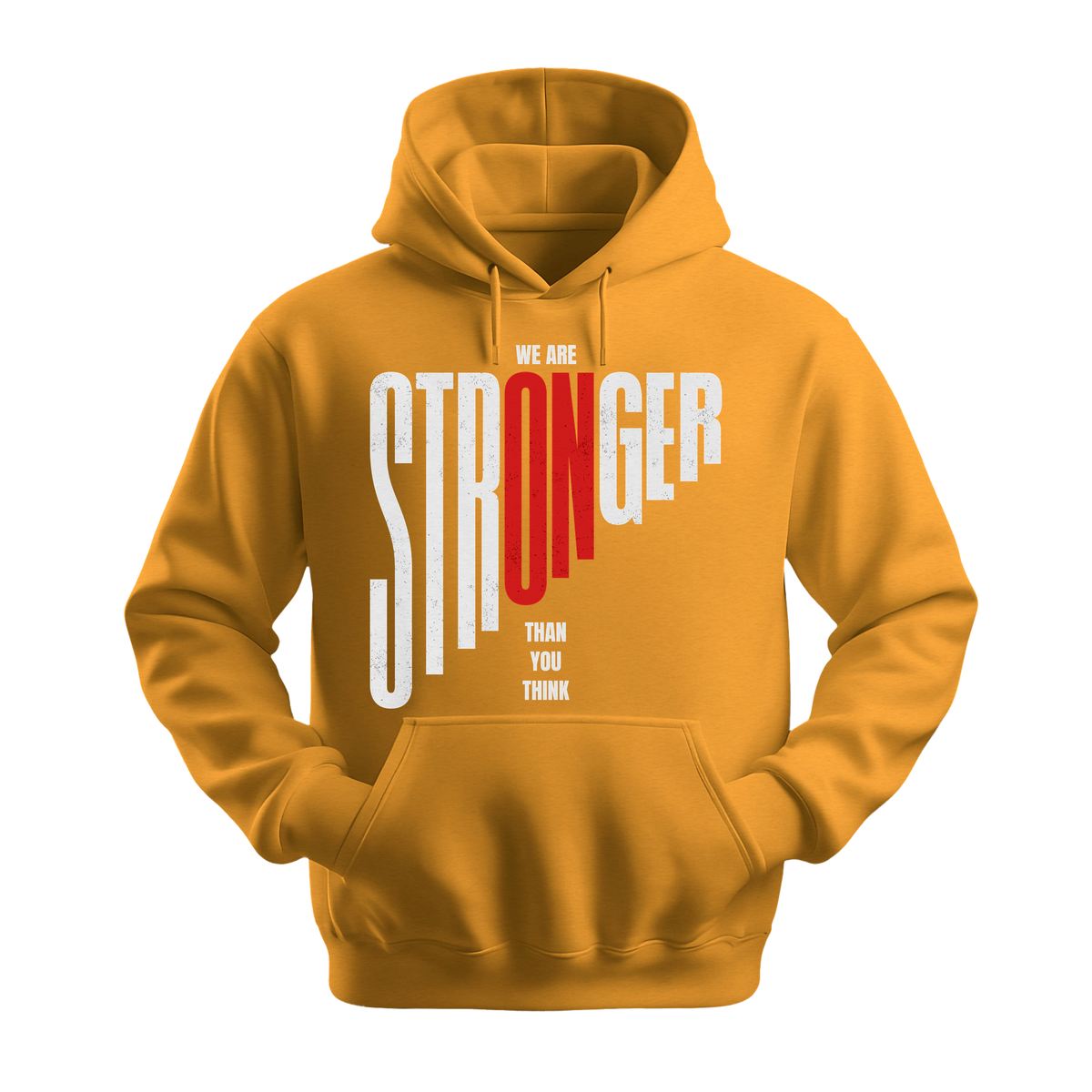 We Are Stronger Than You Think - Unisex Hoodie - Motivation Hoodie - Gold