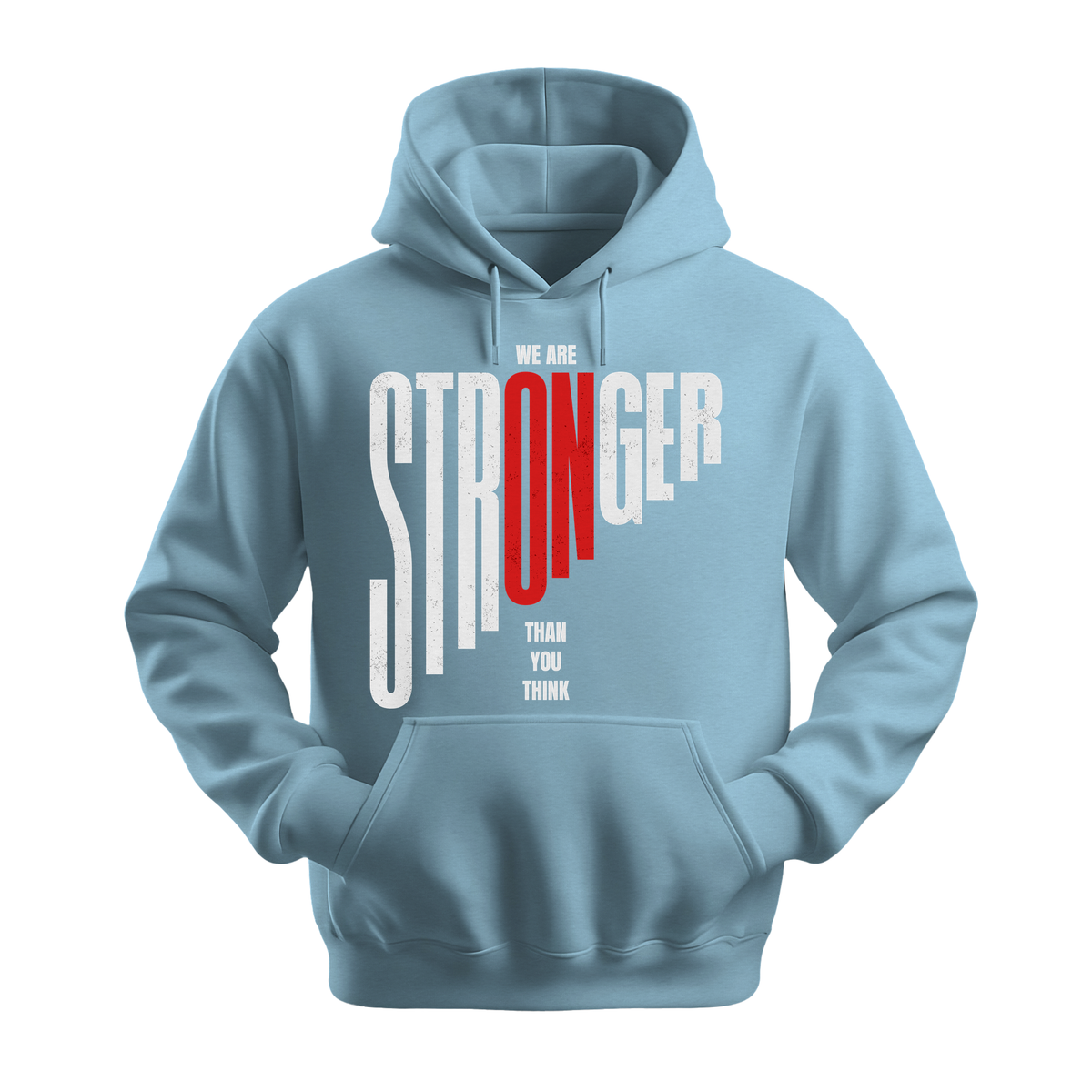 We Are Stronger Than You Think - Unisex Hoodie - Motivation Hoodie - Light Blue