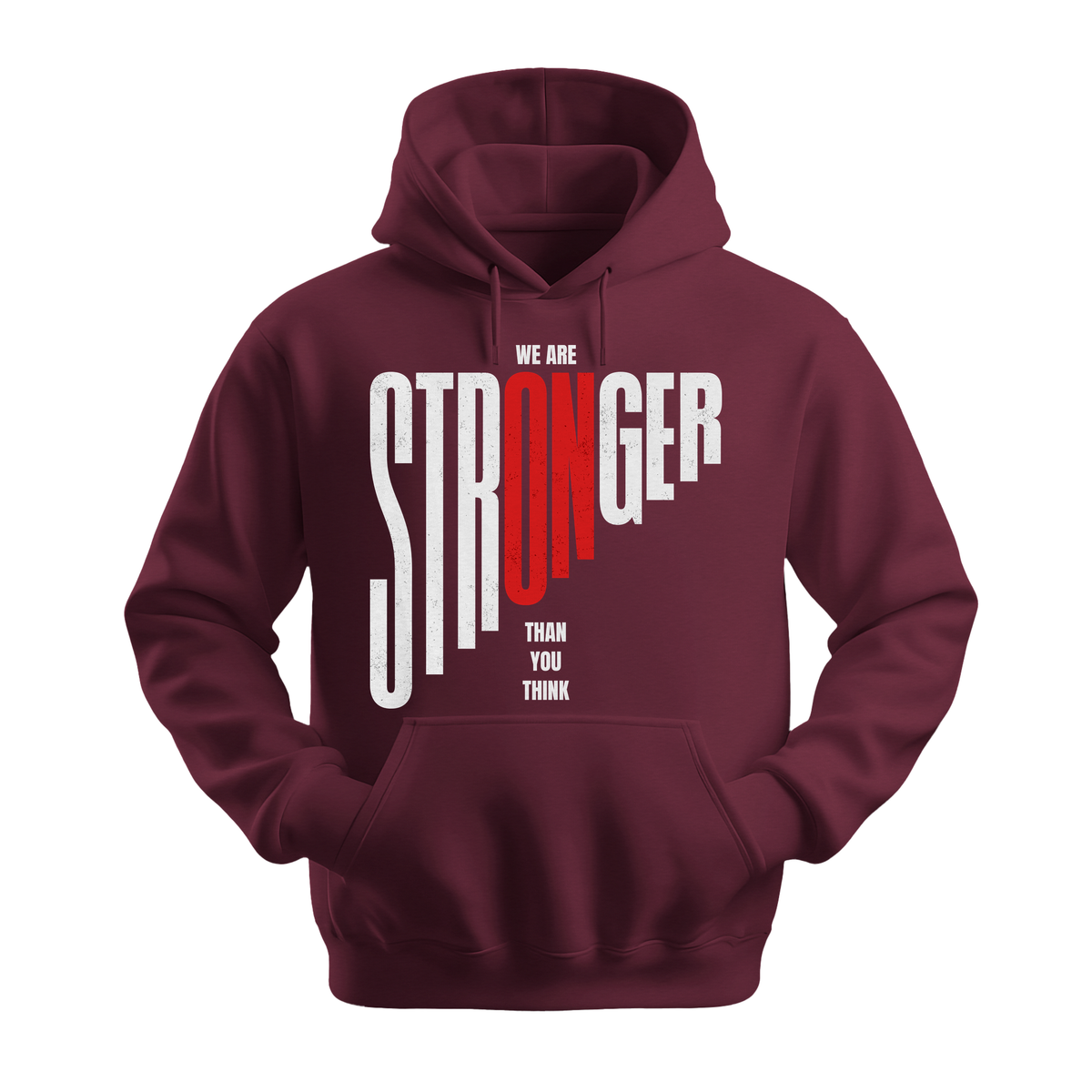 We Are Stronger Than You Think - Unisex Hoodie - Motivation Hoodie - Maroon