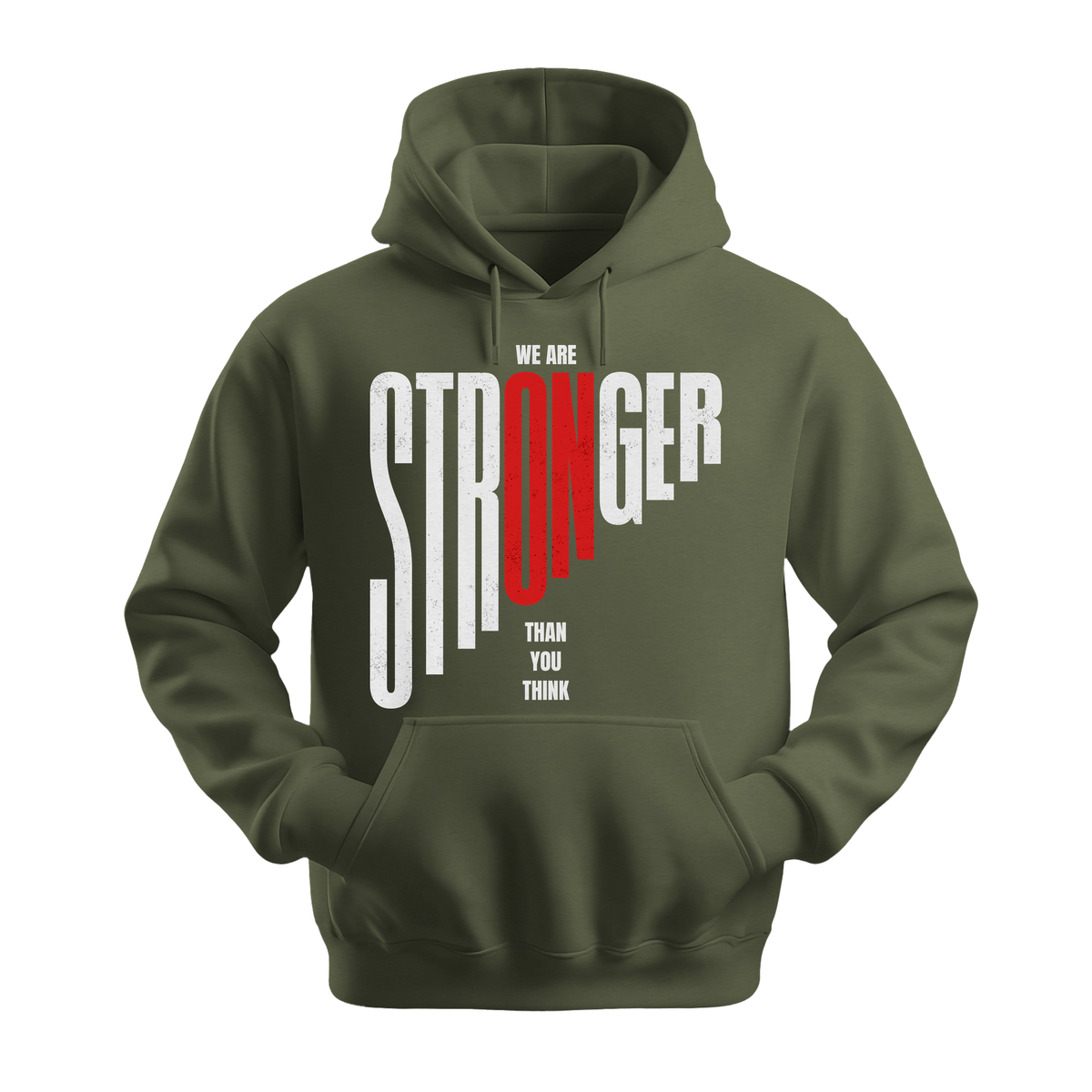 We Are Stronger Than You Think - Unisex Hoodie - Motivation Hoodie - Military Green