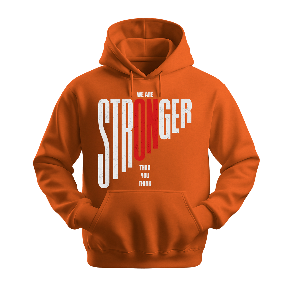 We Are Stronger Than You Think - Unisex Hoodie - Motivation Hoodie - Orange