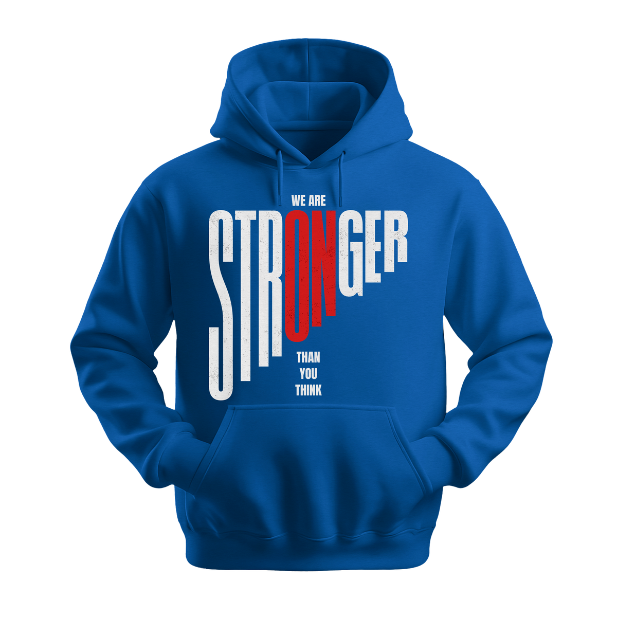 We Are Stronger Than You Think - Unisex Hoodie - Motivation Hoodie - Royal