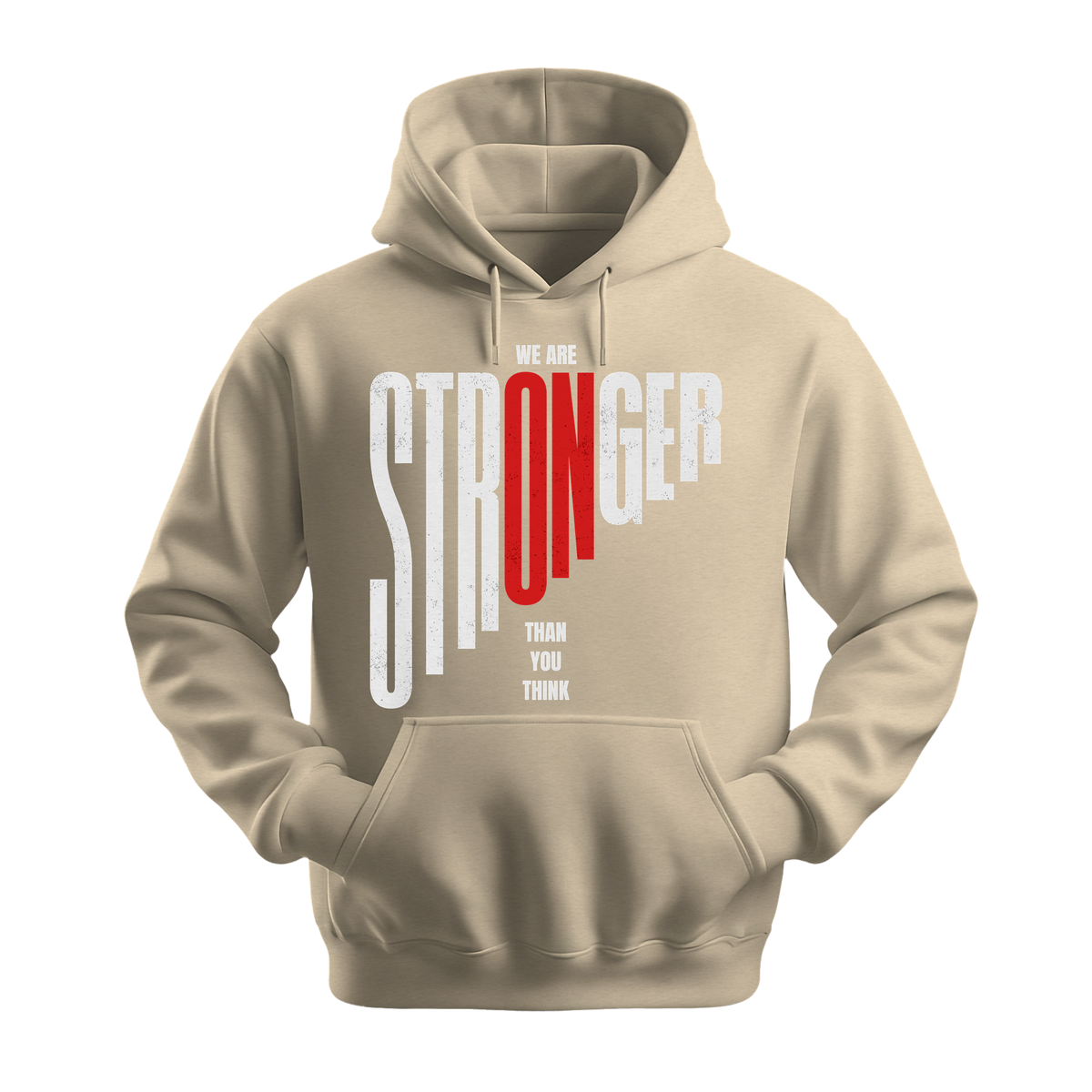 We Are Stronger Than You Think - Unisex Hoodie - Motivation Hoodie - Sand
