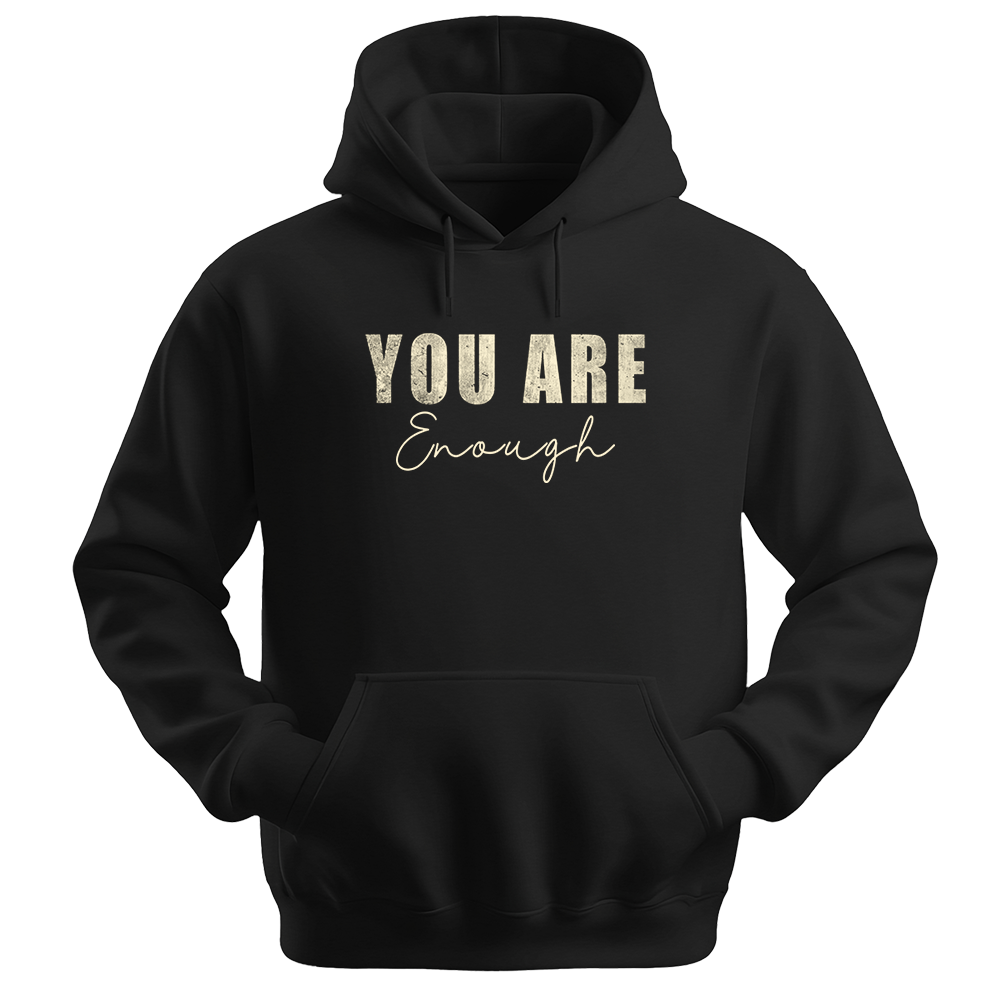 You Are Enough - Unisex Hoodie - Typography Hoodie - Black