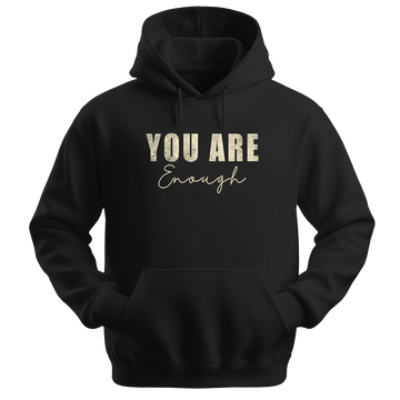 You Are Enough - Unisex Hoodie - Typography Hoodie - Black