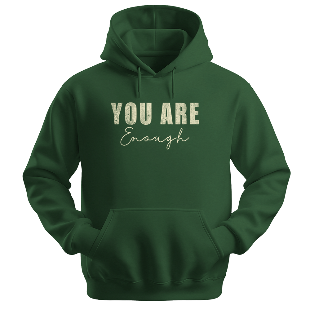 You Are Enough - Unisex Hoodie - Typography Hoodie - Forest Green