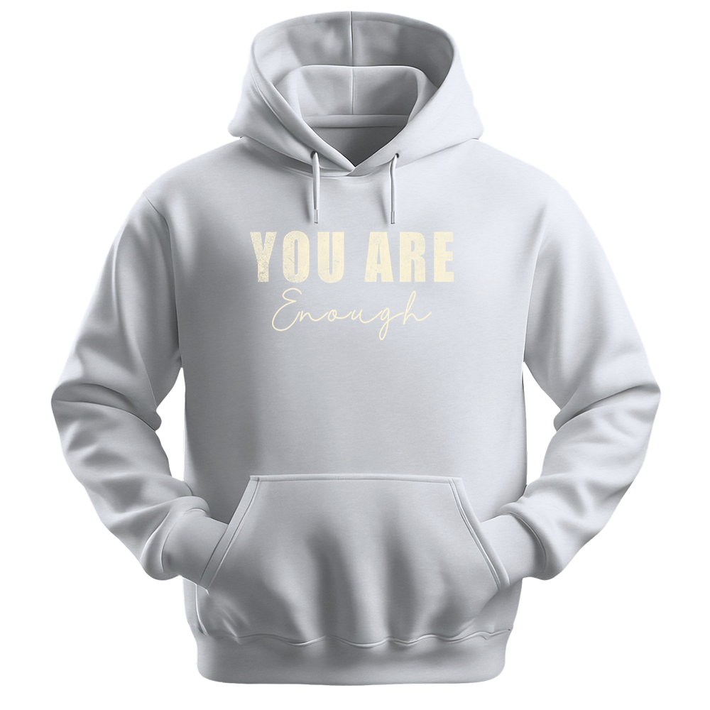 You Are Enough - Unisex Hoodie - Typography Hoodie - White