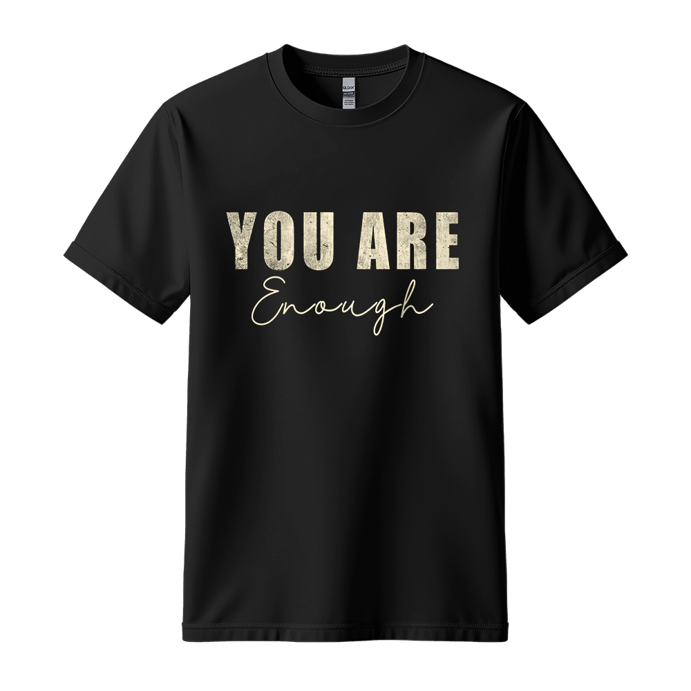 You Are Enough - Unisex T-Shirt - Typography Tee - Black